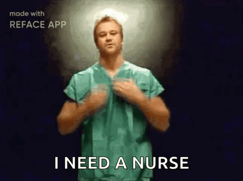 Man In Scrub Top Saying I Need A Nurse GIF