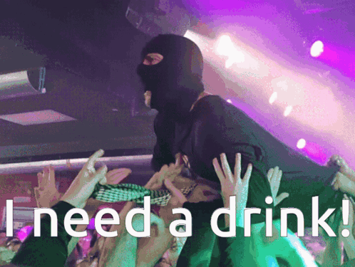 Man in Ski Mask Saying I Need a Drink