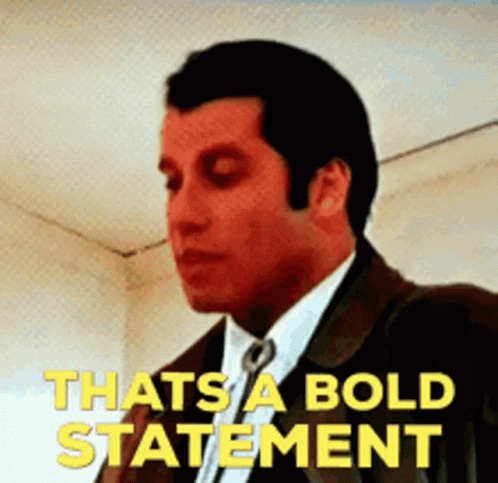 Man in Suit and Tie Says Thats a Bold Statement