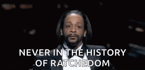 Man in Suit: Never in History of Ratchetdom