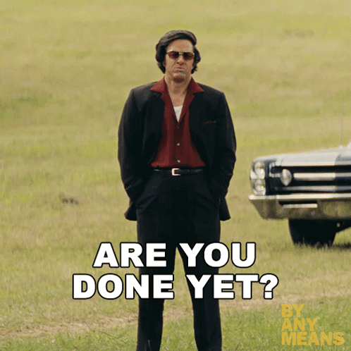 Man In Suit Saying Are You Done Yet GIF