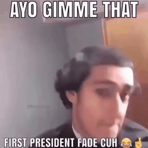 Man in Suit Saying Ayo Gimme That First President Fade Guh