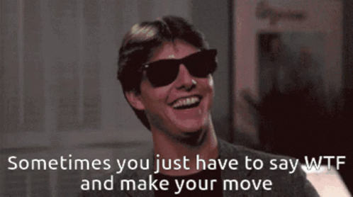 Man In Sunglasses Laughing Sometimes You Just Have To Say Wtf And Make Your Move GIF