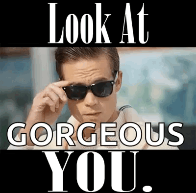 Man in Sunglasses Saying Look at Gorgeous You