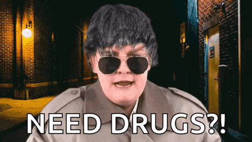 Man in Sunglasses Saying Need Drugs