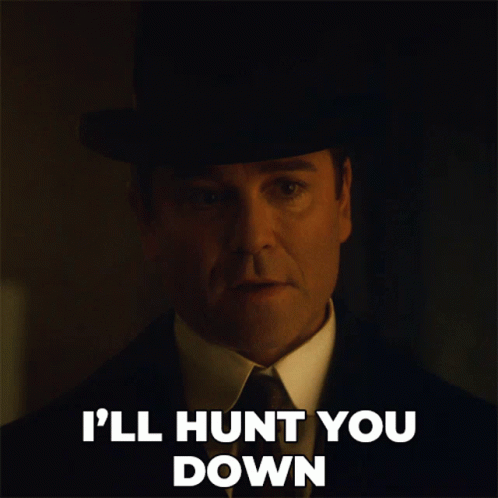 Man in Top Hat Saying I'll Hunt You Down