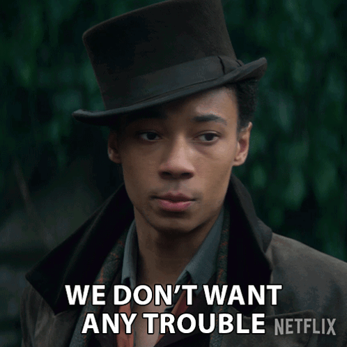Man In Top Hat Saying We Don't Want Any Trouble GIF