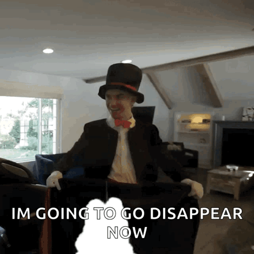 Man in Top Hat Says I'm Going to Disappear