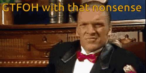 Man in Tuxedo Saying GTFOH With That Nonsense