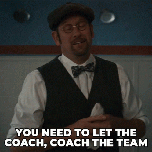 Man in Vest and Bow Tie You Need to Let the Coach Coach the Team