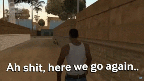 Man in Video Game Saying Here We Go Again