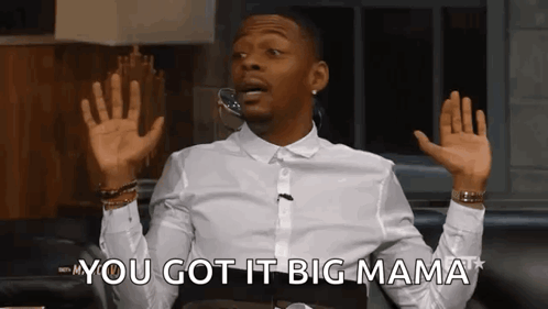 Man In White Shirt Says You Got It Big Mama GIF