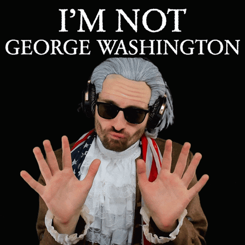 Man in Wig and Headphones Saying I'm Not George Washington