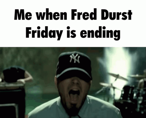 Man in Yankees Hat Screaming Me When Fred Durst Friday Is Ending