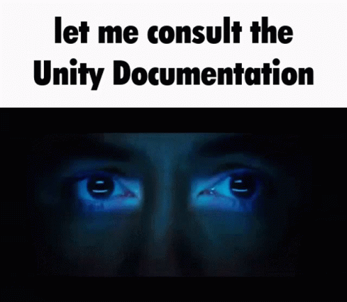 Man Let Me Consult the Unity Documentation