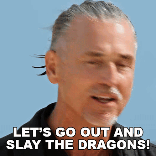 Man Let's Go Out and Slay the Dragons