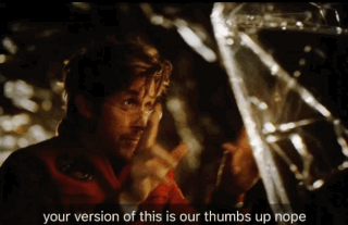 Man Looking at Broken Glass Saying Your Version of This Is Our Thumbs Up Nope