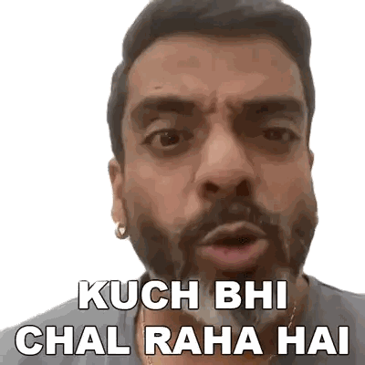 Man Making Funny Face Kuch Bhi Chal Raha Hai