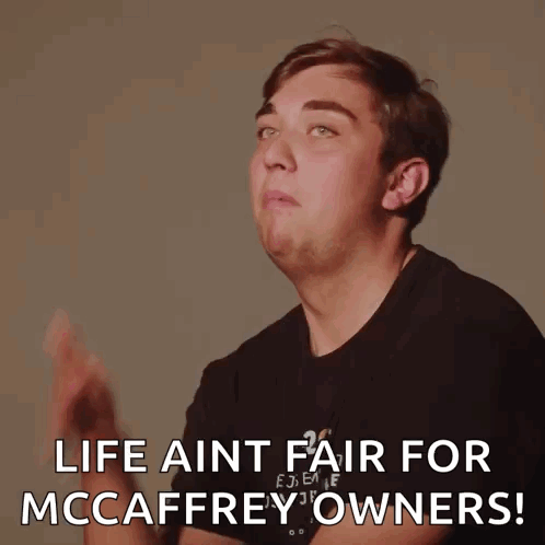 Man Making Funny Face Saying Life Aint Fair for McCaffrey Owners