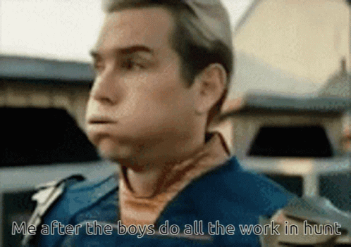 Man Me After The Boys Do Work Hunt