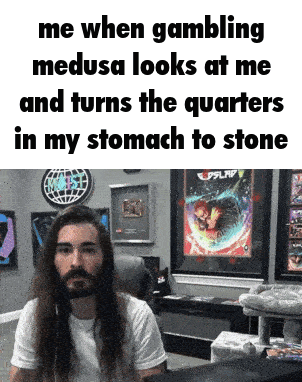 Man Me When Gaming Medusa Looks At Me GIF