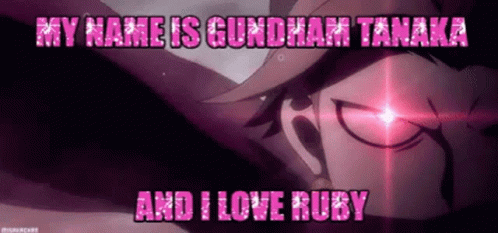 Man My Name Is Gundham Tanaka And I Love Ruby