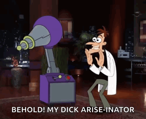 Man Next to Machine Saying Behold My Dick Arise-inator