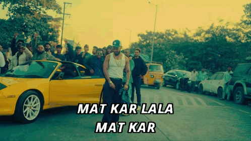 Man Next To Yellow Car Mat Kar Lala Mat Kar GIF