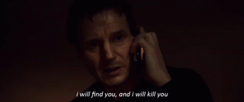 Man on Phone I Will Find You and I Will Kill You