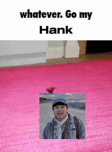 Man on Pink Rug Saying Whatever Go My Hank