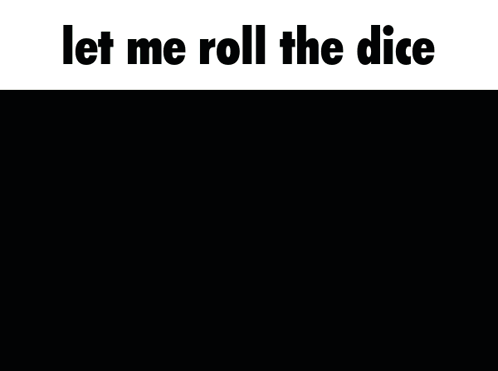 Man Playing Dice Let Me Roll The Dice