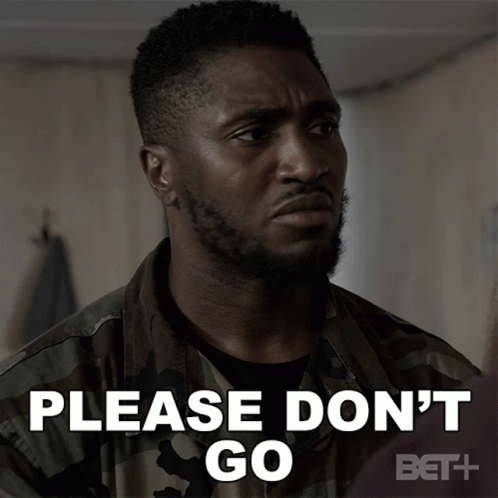 Man Pleads Please Dont Go GIF