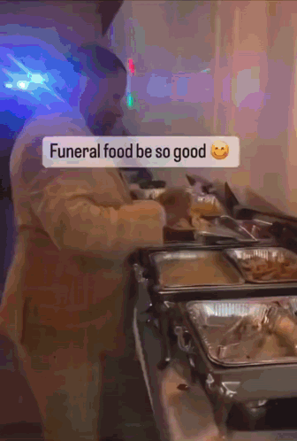 Man Preparing Funeral Food Saying Funeral Food Be So Good GIF