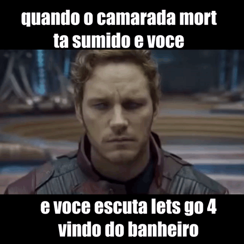 Man Quando O Camarada Mort Ta Sumido Lets Go 4 GIF