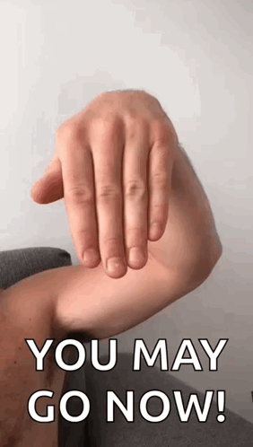 Man's Arm You May Go Now