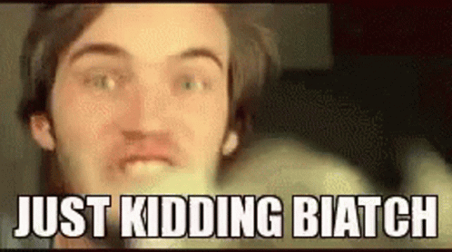 Man's Face With Just Kidding Biatch