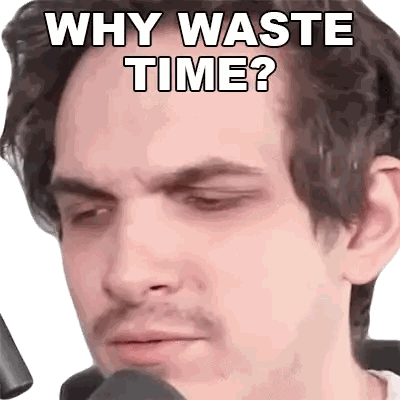 Man's Face With Why Waste Time