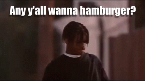 Man Saying Any Y'all Wanna Hamburger