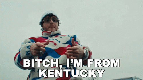 Man Saying Bitch I'm From Kentucky
