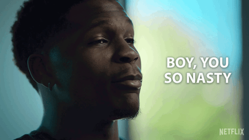Man Saying Boy You So Nasty