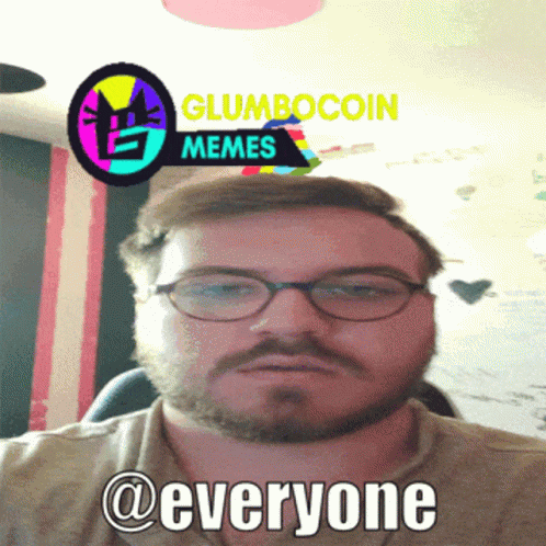 Man Saying Everyone At Glumbocoin Memes Sign GIF