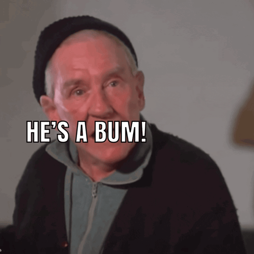 Man Saying He's a Bum