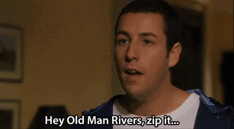 Man Saying Hey Old Man Rivers Zip It GIF