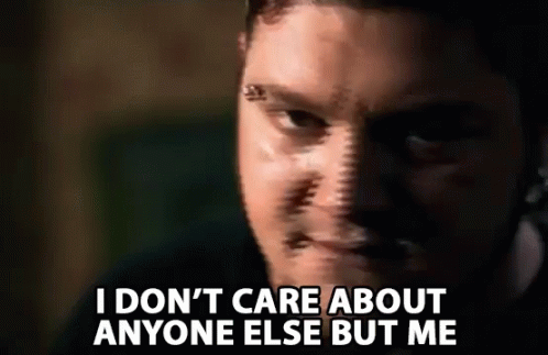 Man Saying I Don't Care About Anyone Else But Me