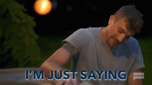 Man Saying I'm Just Saying Bravo TV
