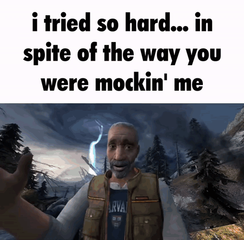 Man Saying I Tried So Hard In Spite of the Way You Were Mocking Me