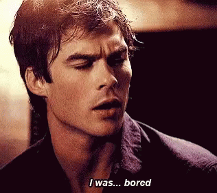Man Saying I Was Bored