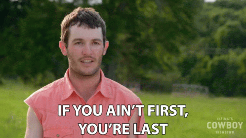 Man Saying If You Aint First Youre Last