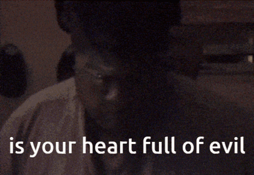 Man Saying Is Your Heart Full Of Evil GIF