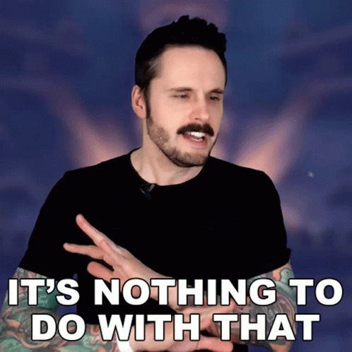 Man Saying It Has Nothing To Do With That